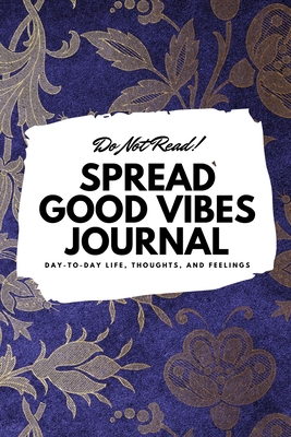 Do Not Read! Spread Good Vibes Journal: Day-To-... 1087847605 Book Cover