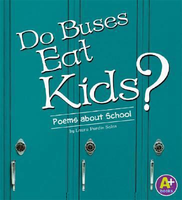 Do Buses Eat Kids?: Poems about School 1429612061 Book Cover