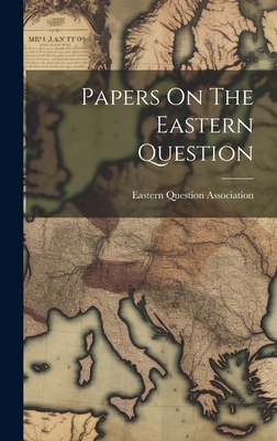 Papers On The Eastern Question 1020979704 Book Cover