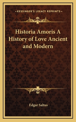 Historia Amoris A History of Love Ancient and M... 1163324736 Book Cover