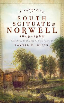 A Narrative of South Scituate Norwell 1849-1963... 154022533X Book Cover