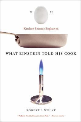 What Einstein Told His Cook: Kitchen Science Ex... 0393329429 Book Cover