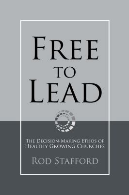 Free to Lead: The Decision-Making Ethos of Heal... 0615519954 Book Cover