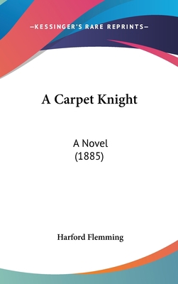 A Carpet Knight: A Novel (1885) 1436664691 Book Cover