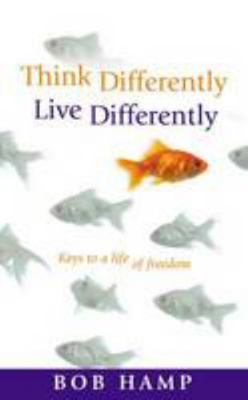 Think Differently, Live Differently: Keys To A ... 1907080090 Book Cover