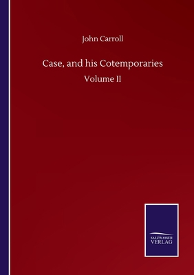 Case, and his Cotemporaries: Volume II 3752503505 Book Cover