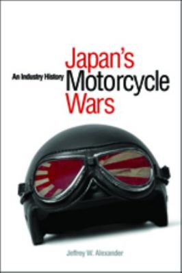 Japan's Motorcycle Wars: An Industry History 0774814543 Book Cover