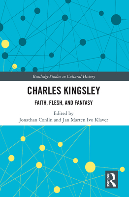 Charles Kingsley: Faith, Flesh, and Fantasy 0367679329 Book Cover