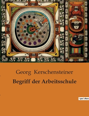 Begriff der Arbeitsschule: Die Rolle der Arbeit... [German] B0BW2ZZ43J Book Cover