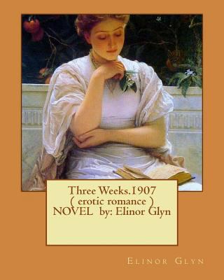 Three Weeks.1907 ( erotic romance ) NOVEL by: E... 1540430723 Book Cover