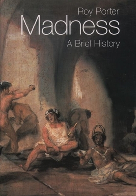 Madness: A Brief History 0192802666 Book Cover