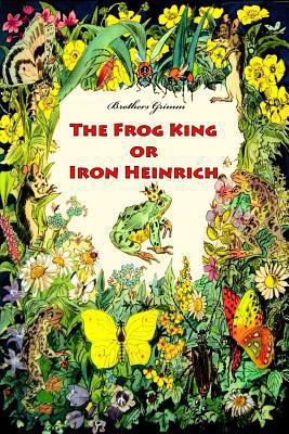 The Frog King or Iron Heinrich 152388052X Book Cover