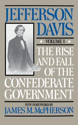 The Rise and Fall of the Confederate Government... 0306804182 Book Cover