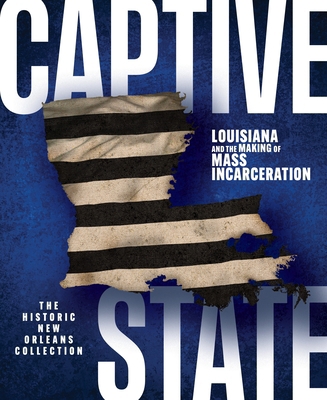 Captive State: Louisiana and the Making of Mass... 0917860942 Book Cover