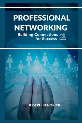 Professional Networking: Building Connections f... B0CD93X9KS Book Cover