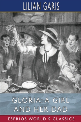 Gloria: A Girl and Her Dad (Esprios Classics) 1006744185 Book Cover