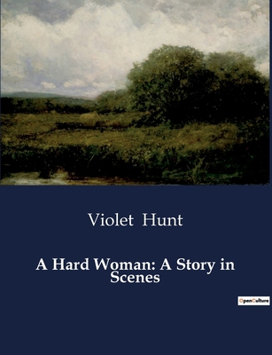 A Hard Woman: A Story in Scenes: The Unyielding... B0CZ5YKQJS Book Cover