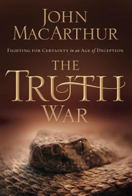 The Truth War: Fighting for Certainty in an Age... 0785262636 Book Cover