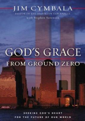 God's Grace from Ground Zero: Seeking God's Hea... 0310236622 Book Cover