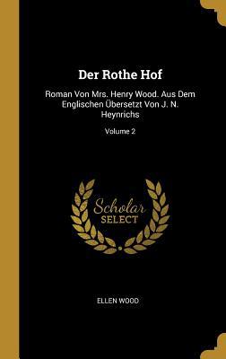 Der Rothe Hof: Roman Von Mrs. Henry Wood. Aus D... 1011538164 Book Cover