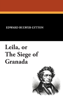 Leila, or the Siege of Granada 1434429377 Book Cover