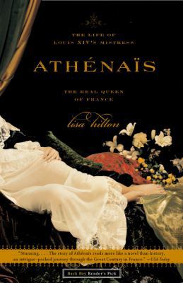 Athenais: The Life of Louis XIV's Mistress, the... 0316778516 Book Cover