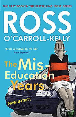 Ross O'Carroll-Kelly, the Miseducation Years 1847178405 Book Cover