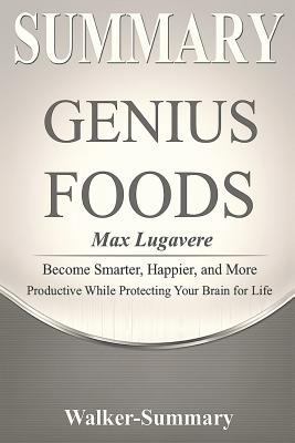 Summary: 'genius Foods by Max Lugavere' - Become Smarter, Happier, and More Productive While Protecting Your Brain for Life 1730759408 Book Cover
