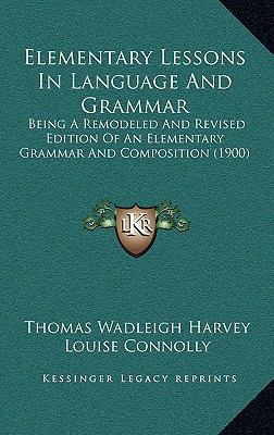 Elementary Lessons in Language and Grammar: Bei... 1164711954 Book Cover