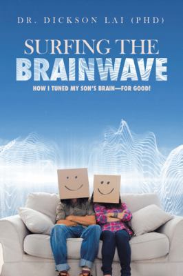 Surfing the BrainWave: How I Tuned My Son's Bra... 1482880547 Book Cover