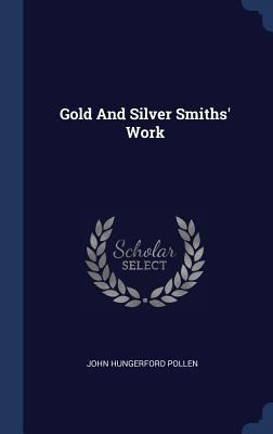 Gold And Silver Smiths' Work 1340412721 Book Cover