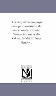 The Story of the Campaign: A Complete Narrative... 1425516890 Book Cover