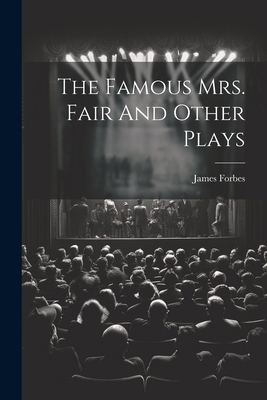 The Famous Mrs. Fair And Other Plays 1022085972 Book Cover