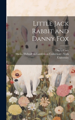 Little Jack Rabbit and Danny Fox 1019956038 Book Cover