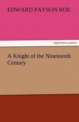 A Knight of the Nineteenth Century 3842462549 Book Cover