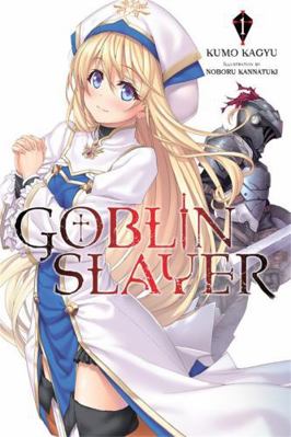 Goblin Slayer, Vol. 1 (Light Novel): Volume 1 031650159X Book Cover