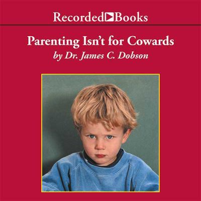 Parenting Isn’t for Cowards 1402535023 Book Cover