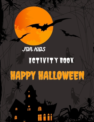 Happy Halloween Activity Book For Kids: A Funny... B08QC3SGNR Book Cover