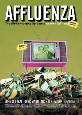 Affluenza: The All-Consuming Epidemic (Bk Curre... 1576753573 Book Cover