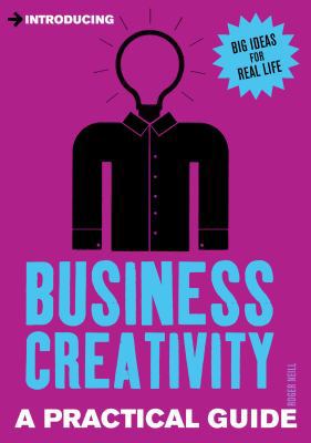 Introducing Business Creativity: A Practical Guide 1848314000 Book Cover