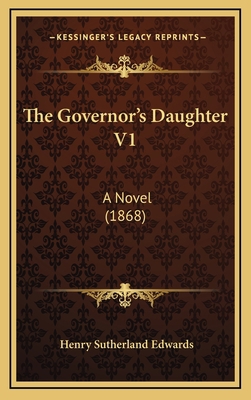 The Governor's Daughter V1: A Novel (1868) 1165720485 Book Cover