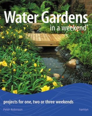 Water Gardens in a Weekend: Projects for One, T... 0600614751 Book Cover