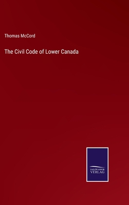 The Civil Code of Lower Canada 3752574232 Book Cover