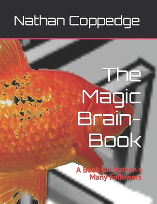 The Magic Brain-Book: A Book for Nathan's Many ... B09WQ55WGN Book Cover
