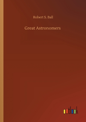 Great Astronomers 3734085209 Book Cover