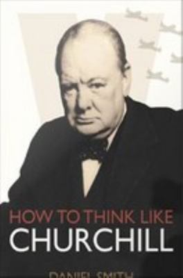 How to Think Like Churchill 1782433317 Book Cover