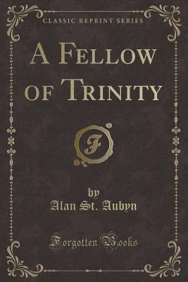 A Fellow of Trinity (Classic Reprint) 0243505183 Book Cover