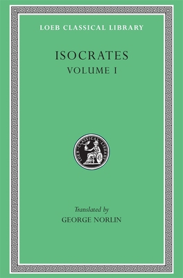 Isocrates, Volume I: To Demonicus. to Nicocles.... [Greek, Ancient (to 1453)] 0674992318 Book Cover