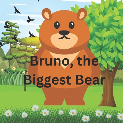 Bruno, the Biggest Bear B0D4VP5NTQ Book Cover