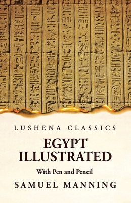 Egypt Illustrated With Pen and Pencil 1639236678 Book Cover